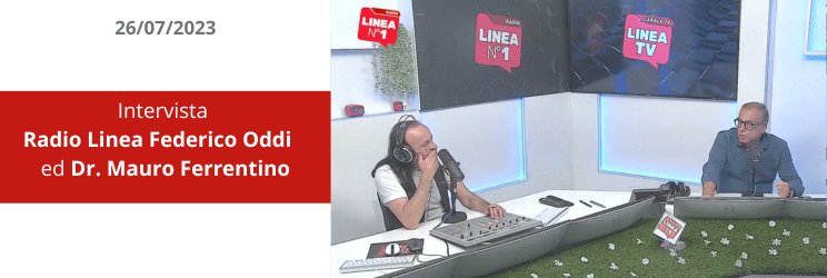 Intervista di Radio Linea con il Dott. Ferrentino Mauro - 26/07/2023