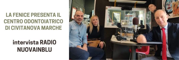 Intervista Radio Nuova in Blu - La Fenice presenta il centro odontoiatrico di Civitanova Marche