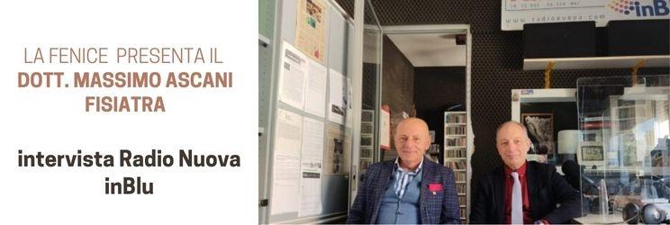 Intervista RadioNuova inBlu - La Fenice presenta il Dott. Massimo Ascani, Fisiatra